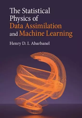 The Statistical Physics of Data Assimilation and Machine Learning cover