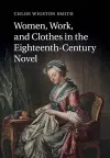 Women, Work, and Clothes in the Eighteenth-Century Novel cover