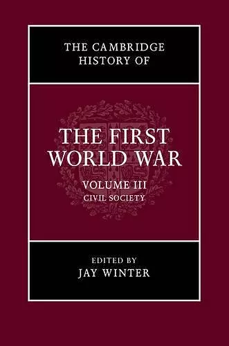 The Cambridge History of the First World War: Volume 3, Civil Society cover