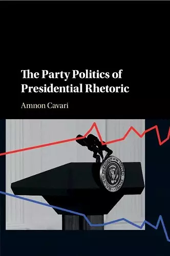 The Party Politics of Presidential Rhetoric cover