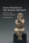 Slave Theater in the Roman Republic cover