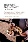 The Social Archaeology of Food cover