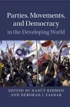 Parties, Movements, and Democracy in the Developing World cover