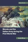 Morale and the Italian Army during the First World War cover