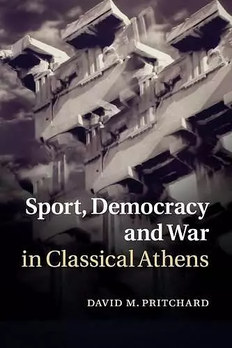 Sport, Democracy and War in Classical Athens cover