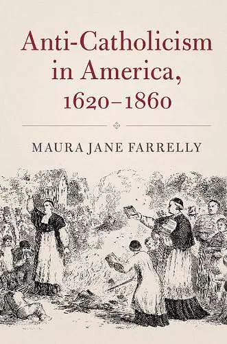 Anti-Catholicism in America, 1620-1860 cover