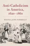 Anti-Catholicism in America, 1620-1860 cover