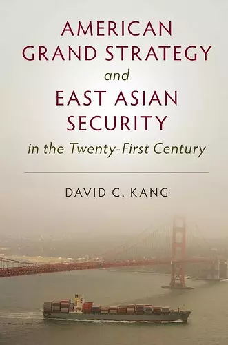 American Grand Strategy and East Asian Security in the Twenty-First  Century cover