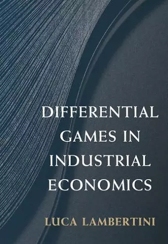 Differential Games in Industrial Economics cover