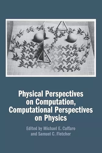 Physical Perspectives on Computation, Computational Perspectives on Physics cover