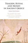 Tragedy, Ritual and Money in Ancient Greece cover