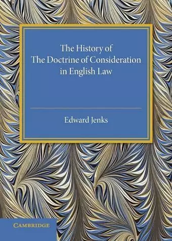 The History of the Doctrine of Consideration in English Law cover