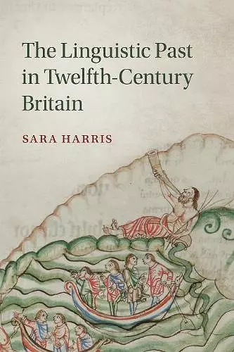 The Linguistic Past in Twelfth-Century Britain cover