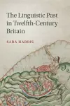 The Linguistic Past in Twelfth-Century Britain cover