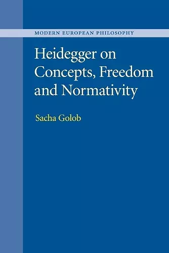 Heidegger on Concepts, Freedom and Normativity cover