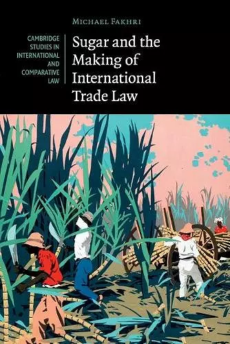 Sugar and the Making of International Trade Law cover