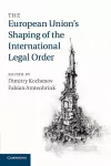 The European Union's Shaping of the International Legal Order cover