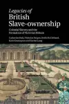 Legacies of British Slave-Ownership cover