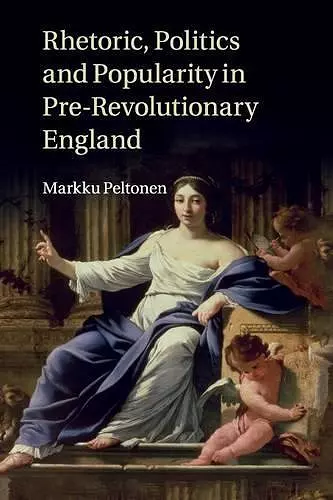 Rhetoric, Politics and Popularity in Pre-Revolutionary England cover