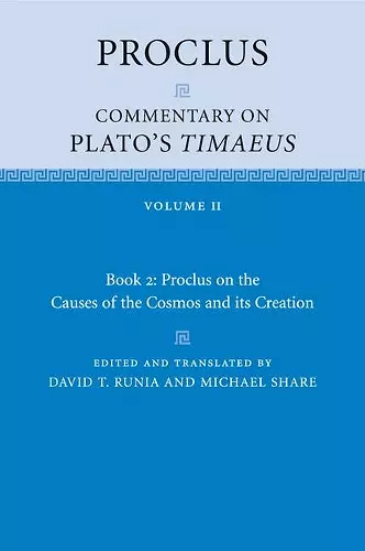 Proclus: Commentary on Plato's Timaeus: Volume 2, Book 2: Proclus on the Causes of the Cosmos and its Creation cover