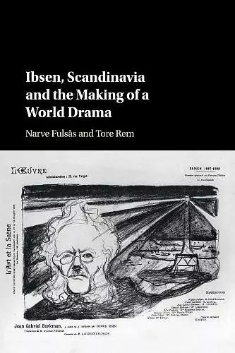 Ibsen, Scandinavia and the Making of a World Drama cover