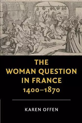 The Woman Question in France, 1400–1870 cover