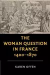 The Woman Question in France, 1400–1870 cover