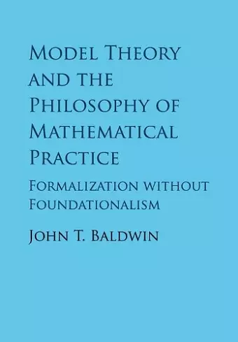 Model Theory and the Philosophy of Mathematical Practice cover