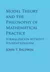 Model Theory and the Philosophy of Mathematical Practice cover