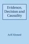 Evidence, Decision and Causality cover