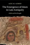 The Emergence of Islam in Late Antiquity cover