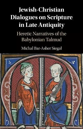 Jewish-Christian Dialogues on Scripture in Late Antiquity cover