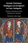 Jewish-Christian Dialogues on Scripture in Late Antiquity cover