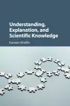 Understanding, Explanation, and Scientific Knowledge cover