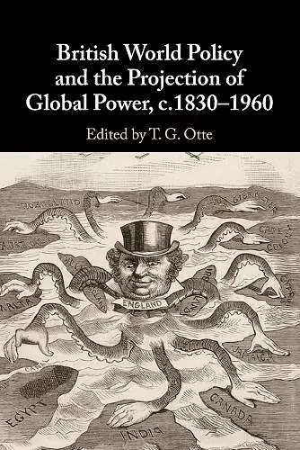 British World Policy and the Projection of Global Power, c.1830–1960 cover