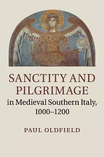 Sanctity and Pilgrimage in Medieval Southern Italy, 1000–1200 cover