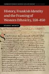 History, Frankish Identity and the Framing of Western Ethnicity, 550–850 cover