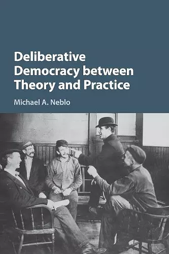 Deliberative Democracy between Theory and Practice cover