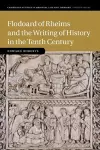 Flodoard of Rheims and the Writing of History in the Tenth Century cover