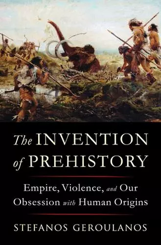 The Invention of Prehistory cover