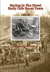 Racing in the Street. Early Cafe Racer Years cover