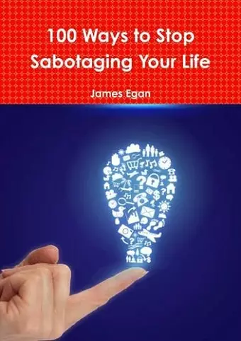 100 Ways to Stop Sabotaging Your Life cover