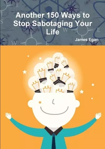 Another 150 Ways to Stop Sabotaging Your Life cover