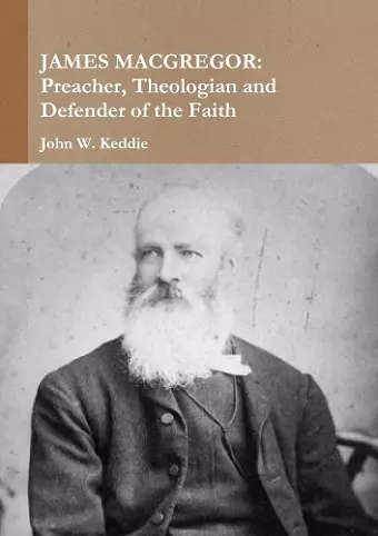 James Macgregor: Preacher, Theologian and Defender of the Faith cover