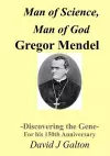 Man of Science, Man of God Gregor Mendel - Discovering the Gene - for His 150thanniversary cover