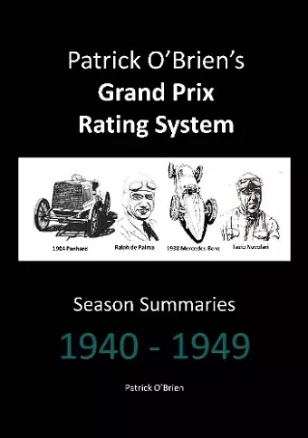 Patrick O'brien's Grand Prix Rating System: Season Summaries 1940-1949 cover
