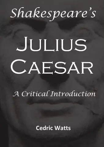 Shakespeare’s 'Julius Caesar': A Critical Introduction cover