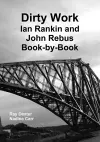 Dirty Work: Ian Rankin and John Rebus Book-by-Book cover
