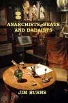 Anarchists, Beats and Dadaists cover