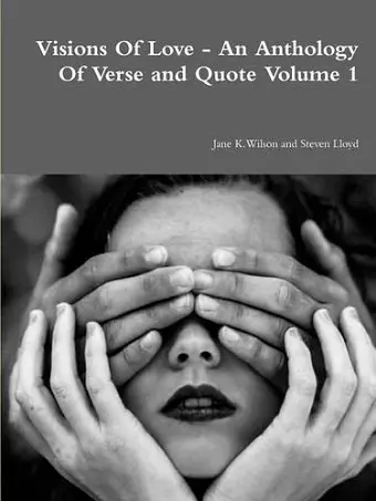 Visions of Love - an Anthology of Verse and Quote Volume 1 cover